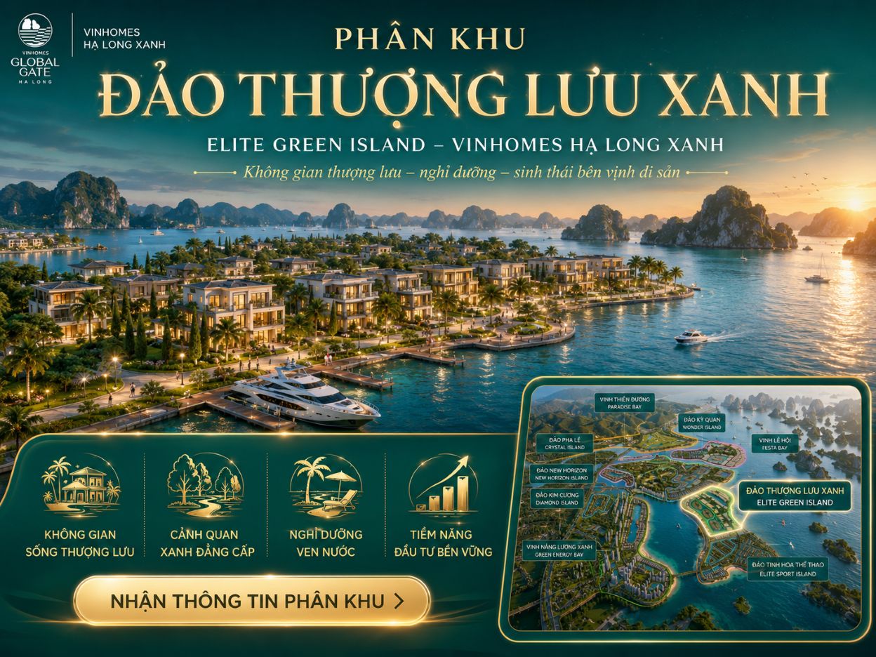 Đảo Thượng Lưu Xanh Vinhomes Hạ Long Xanh | Thông tin chi tiết Đảo Thượng Lưu Xanh Vinhomes Hạ Long Xanh | Thông tin chi tiết