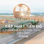 Tiến độ xây dựng dự án Vinhomes Hạ Long Xanh mới nhất 7/2026