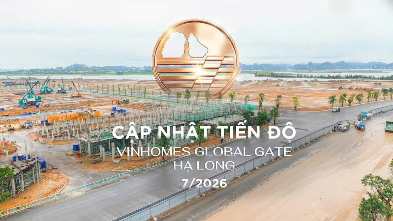 Cập nhật tiến độ xây dựng dự án Vinhomes Hạ Long Xanh tháng 7/2026 Cập nhật tiến độ xây dựng dự án Vinhomes Hạ Long Xanh tháng 7/2026
